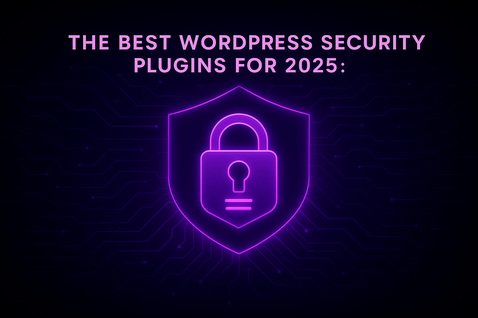 Futuristic glowing padlock inside a digital shield symbolizing website protection, representing the best WordPress security plugins for 2025.
